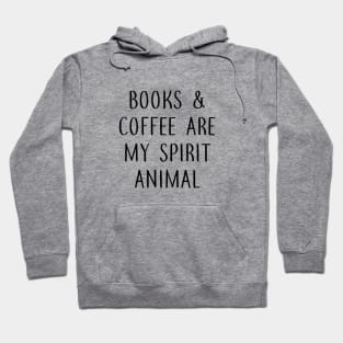 Books and Coffee are my Spirit Animal Hoodie